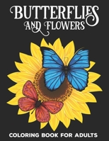 Butterflies And Flowers Coloring Book for Adults: Coloring Book for Adults Relaxation Butterflies and Flowers Stress Relieving Floral Patterns Zentang B08GFRZF1Q Book Cover