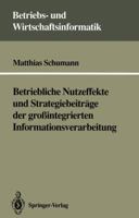 Betriebliche Nutzeffekte Und Strategiebeiträge Der Grossintegrierten Informationsverarbeitung 3540547266 Book Cover