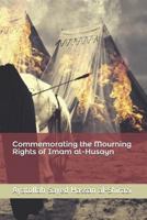 Commemorating the Mourning Rights of Imam Al-Husayn 1514298619 Book Cover