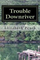 Trouble Downriver 1502409380 Book Cover