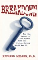 Breakdown : How the Secret of the Atomic Bomb Was Stolen 0865343047 Book Cover