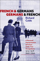 French and Germans, Germans and French: A Personal Interpretation of France Under Two Occupations, 1914-18/1940-44 (Tauber Institute series) 0874513189 Book Cover