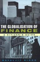 The Globalisation of Finance: A Citizen's Guide 1856496929 Book Cover