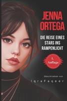 Jenna Ortega: Die Reise eines Stars ins Rampenlicht (German Edition) B0DQ95GM37 Book Cover