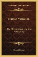 Human Vibration: The Mechanics of Life and Mind 1926 1162738499 Book Cover