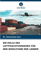 DIE ROLLE DES LUFTFRACHTVERKEHRS FÜR DEN WOHLSTAND DER LÄNDER 6205815109 Book Cover