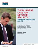 The Business Case for Network Security: Advocacy, Governance, and ROI (Network Business) 1587201216 Book Cover