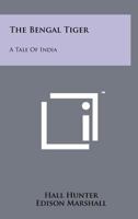 The Bengal Tiger: A Tale of India 1258248727 Book Cover