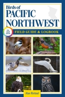 Birds of Pacific Northwest Field Guide and Logbook: An Essential Birdwatching Guide with Identification Tips for 60 Common Bird Species in Pacific Northwest B0FN91WDVS Book Cover
