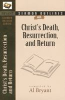 Sermon Outlines on Christ's Death Ressurection and Return 0825420520 Book Cover