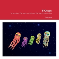 5 Octos: 1st omnibus: The rusty can fish and The black hole jellyfish 1471039862 Book Cover