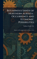 Bituminous Sands of Northern Alberta: Occurrence and Economic Possibilities: Report on Investigations to the End of 1924 1025306082 Book Cover