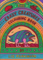 The Crazy Creatures Colouring Book 1938349229 Book Cover