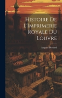 Histoire de L'Imprimerie Royale du Louvre 1022152742 Book Cover