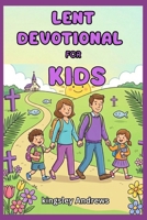 Lent Devotional for kids: 40 days with Jesus B0GQHVYLR5 Book Cover