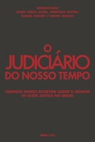 O Judiciário do nosso tempo: Grandes nomes escrevem sobre o desafio de fazer justiça no Brasil 6559870316 Book Cover