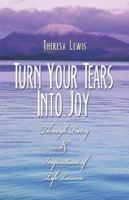 Turn Your Tears Into Joy: Through Poetry & Inspirations of Life Lessons 1424171407 Book Cover