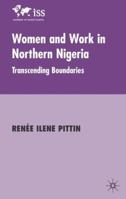 Women and Work in Northern Nigeria: Transcending Boundaries 0333984560 Book Cover