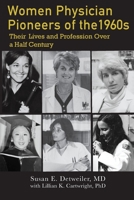 Women Physician Pioneers of the 1960s: Their Lives and Profession Over a Half Century 1735542326 Book Cover