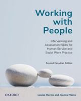 Working with People: Communication Skills for Reflective Practice, Second Canadian Edition 0199029865 Book Cover