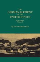 The German Element in the United States: With Special Reference to Its Political, Moral, Social, and Educational Influence; Volume 02 9353892260 Book Cover