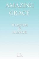 Amazing Grace: Wisdom & Humour 1438932693 Book Cover