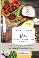 The Ultimate Keto Recipe Book for Women: Delicious and Easy Recipes to Boost Your Diet and Manage Your Weight 1803176199 Book Cover