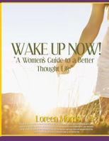 Wake Up Now!: A Woman's Guide to a Better Thought Life 0692952462 Book Cover