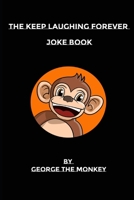 The Keep Laughing Forever Joke Book B08TZHGLLK Book Cover