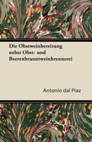 Die Obstweinbereitung Nebst Obst- Und Beerenbranntweinbrennerei 1447433416 Book Cover