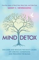 Mind Detox: Discover and Resolve the Root Causes of Chronic Conditions and Persistent Problems 1620558335 Book Cover