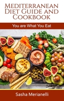 Mediterranean Diet Guide and Cookbook: You are What You Eat 1802837892 Book Cover