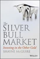 The Silver Bull Market: Investing in the Other Gold 1118383699 Book Cover