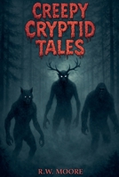 Creepy Cryptid Tales B0F8RGQQDN Book Cover