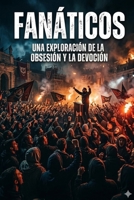 FANATICOS (La ciencia ficcion con la que sueñas.) (Spanish Edition) B0GTPBJ2BX Book Cover