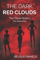 The Dark Red Clouds: The Three Sisters (The Abduction) 1701812037 Book Cover