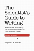 The Scientist's Guide to Writing: How to Write More Easily and Effectively Throughout Your Scientific Career 0691219184 Book Cover
