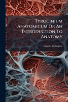 Tyrocinium Anatomicum Or An Introduction To Anatomy 1175097578 Book Cover