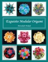 Exquisite Modular Origami 1463707606 Book Cover