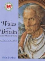 Wales & Britain in the Medieval World, 1066-1500 034063149X Book Cover