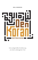 Den Koran entdecken: Eine zeitgemäße Annäherung an einen verborgenen Text (German Edition) 3347432320 Book Cover