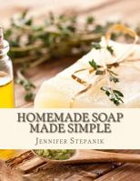 Homemade Soap Made Simple 1496018672 Book Cover