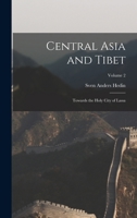 Central Asia and Tibet: Towards the Holy City of Lassa; Volume 2 101589643X Book Cover