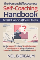 The Personal Effectiveness Self-Coaching Handbook for Executives: Coach Yourself to Be The Best Version Of Yourself As A Leader That You Can Be 0639924689 Book Cover