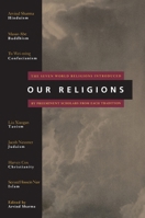 Our Religions: The Seven World Religions Introduced by Preeminent Scholars from Each Tradition 0060677007 Book Cover