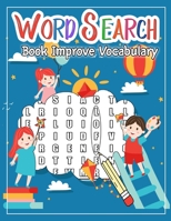 Word Search Book Improve Vocabulary: 50 Large Print From Easiest to Hardest Words Improve Spelling, Vocabulary, and Memory For Kids Word Search Puzzle Books 1674735677 Book Cover
