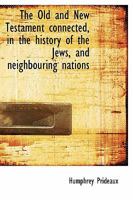 The Old and New Testament Connected, in the History of the Jews, and Neighbouring Nations 3744733637 Book Cover