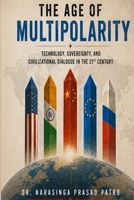 The Age of Multipolarity: Technology, Sovereignty, and Civilizational Dialogue in the 21st Century B0GYW9F3WF Book Cover