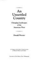 An Unsettled Country: Changing Landscapes of the American West (Calvin P. Horn Lectures in Western History and Culture) 0826314821 Book Cover