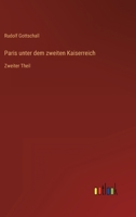 Paris unter dem zweiten Kaiserreich: Zweiter Theil 3368214667 Book Cover